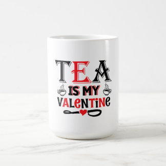 Tea Is My Valentine Funny Valentine Design Mug