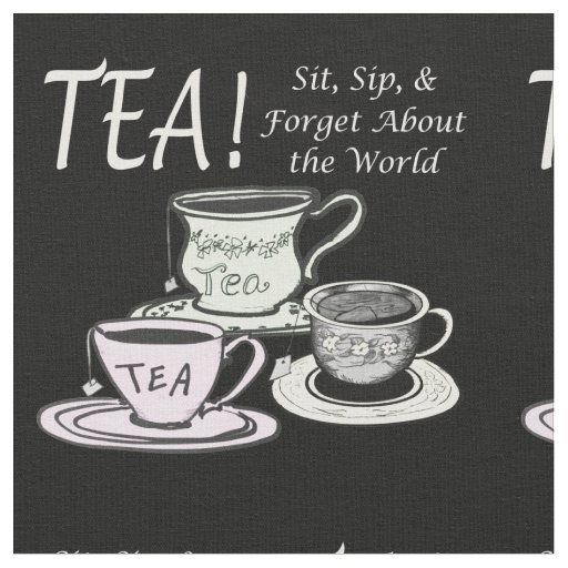 Tea Lover Positivity Quote - Sit Sip Forget Fabric
