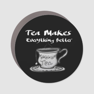 Tea Lover Quote - Tea Makes Everything Better Car Magnet