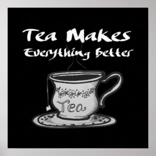 Tea Lover Quote - Tea Makes Everything Better Poster