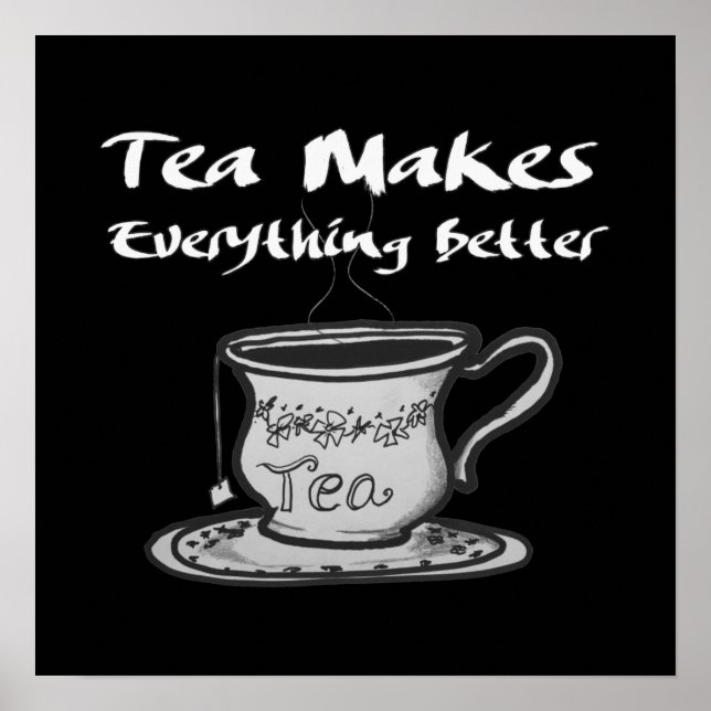 Tea Lover Quote - Tea Makes Everything Better Poster (Front)