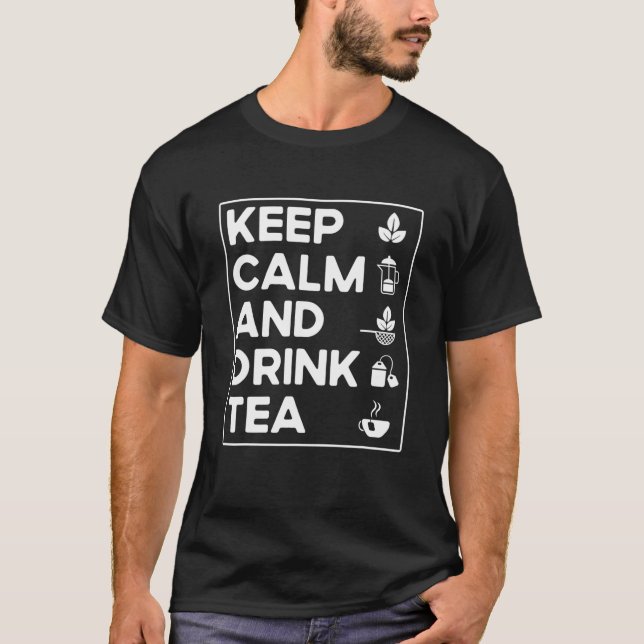 Tea Lover Tea Drinker Quotes Keep Calm And Drink T T-Shirt (Front)