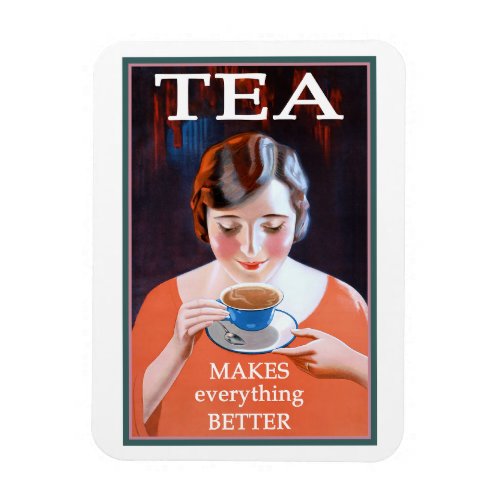 Tea Makes Everything Better Magnet