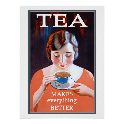 Tea Makes Everything Better Poster