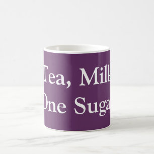 Tea, Milk, One Sugar - My order Coffee Mug