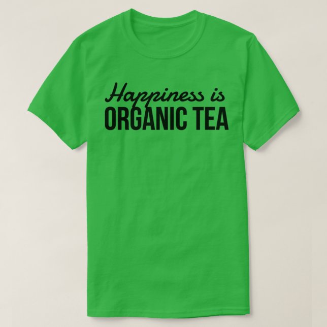 Tea Organic Lovers Funny Gift Idea T-Shirt (Design Front)
