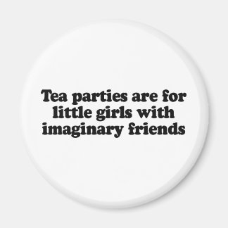 Tea Parties are for little girls Magnet