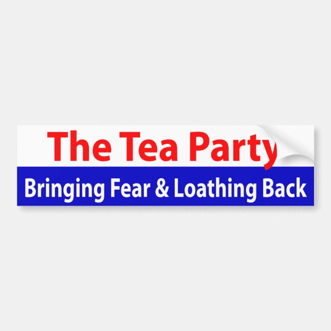 Tea Party: Bringing Fear and Loathing Back! Bumper Sticker (Front)