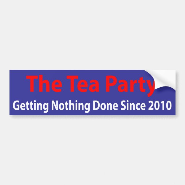 Tea Party: Getting Nothing Done! Bumper Sticker (Front)