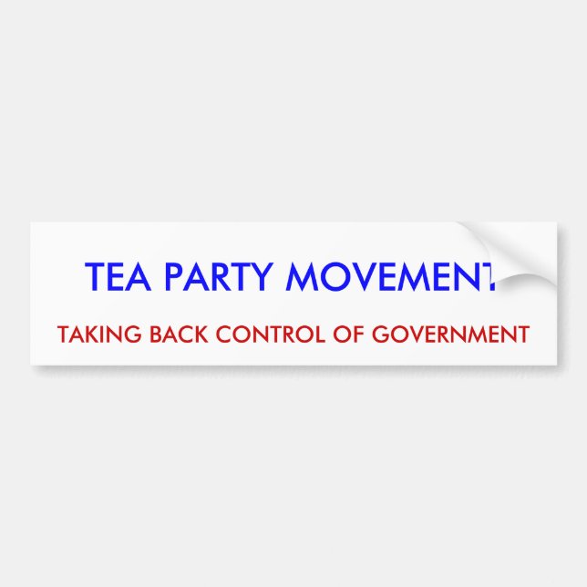 TEA PARTY MOVEMENT, TAKING BACK CONTROL OF GOVE... BUMPER STICKER (Front)