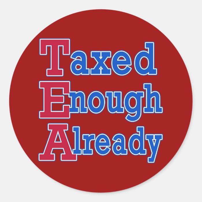 TEA PARTY Taxed Enough Already Tshirts Stickers