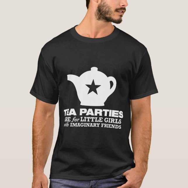 tea party - tea parties are for little girls T-Shirt (Front)