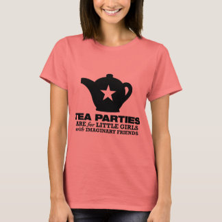 tea party - tea parties are for little girls T-Shirt