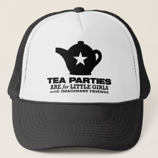 tea party - tea parties are for little girls trucker hat