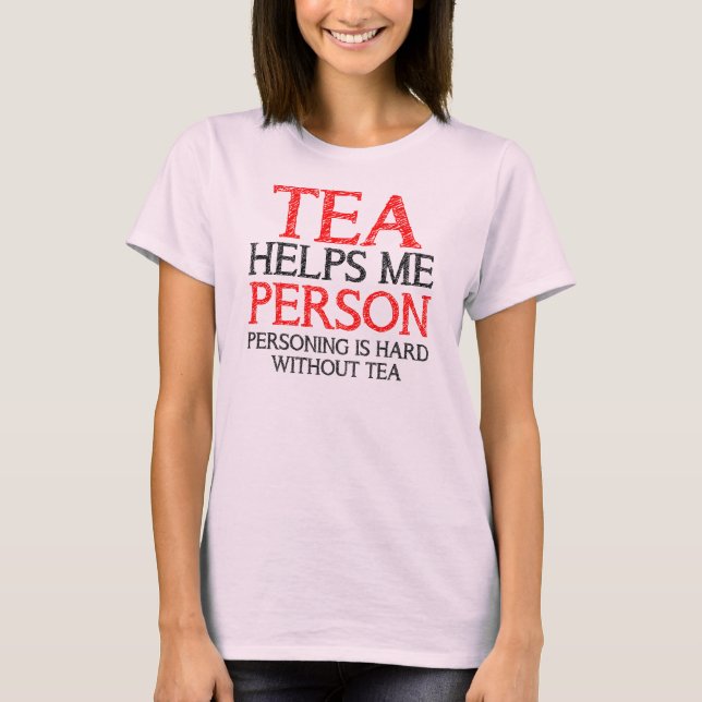 Tea Person Personing Funny T-Shirt Tees (Front)