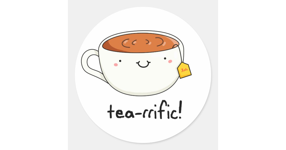 Tea-rrific Funny Cup Of Tea Pun Classic Round Sticker | Zazzle