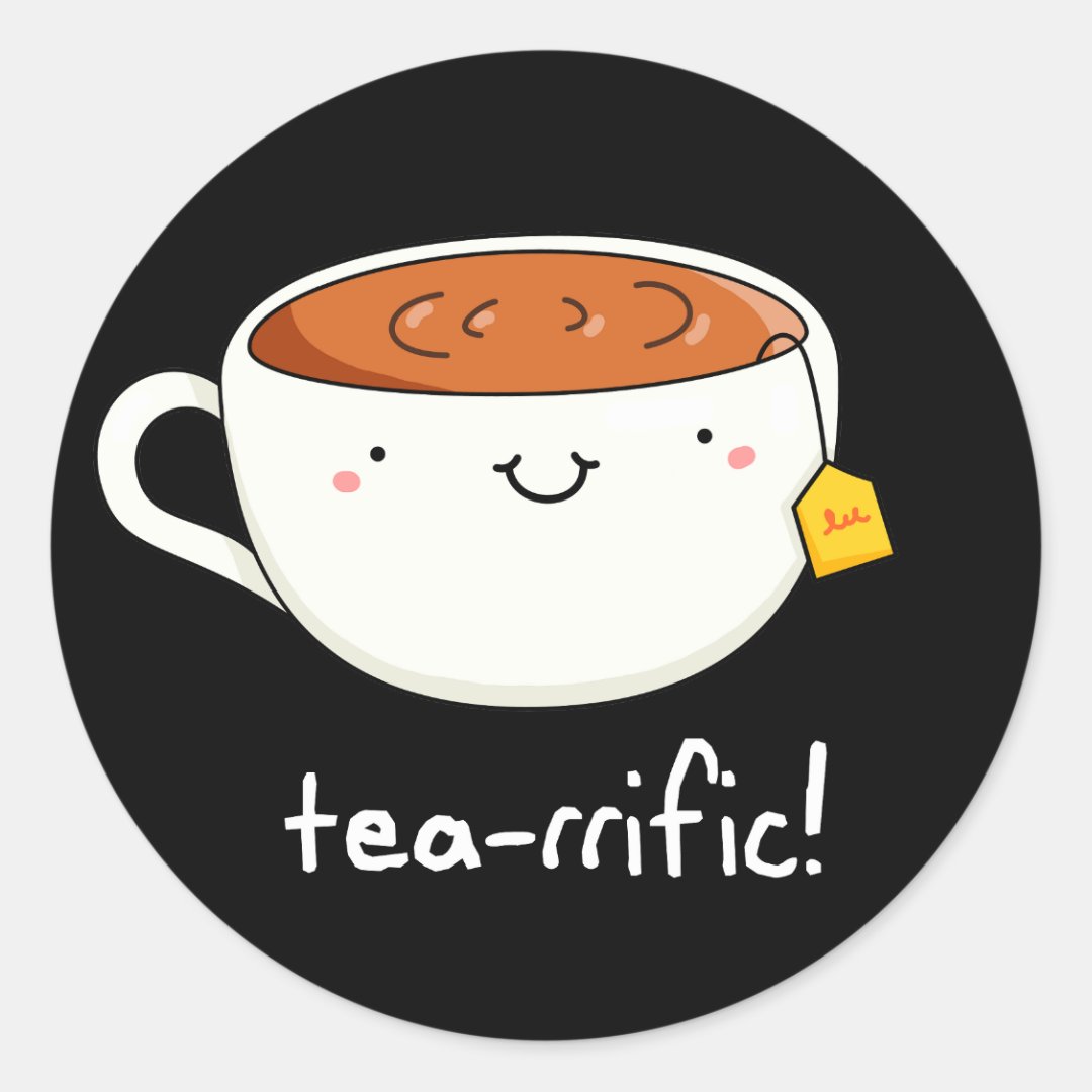 Tea-rrific Funny Cup Of Tea Pun Dark BG Classic Round Sticker | Zazzle