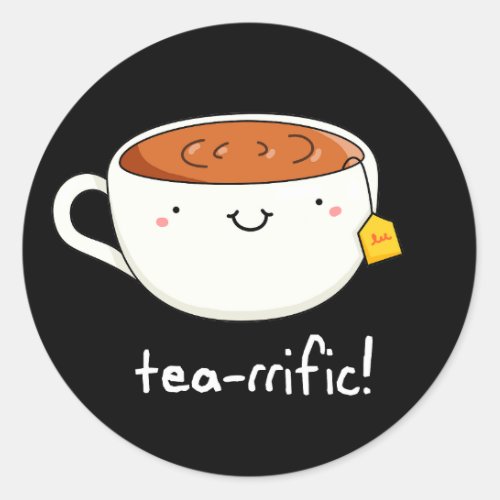 Tea_rrific Funny Cup Of Tea Pun Dark BG Classic Round Sticker