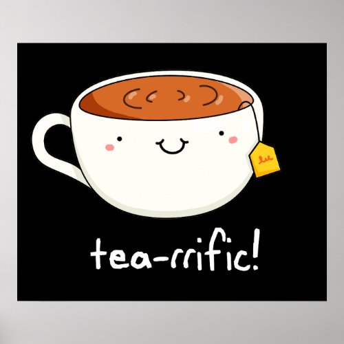 Tea_rrific Funny Cup Of Tea Pun Dark BG Poster