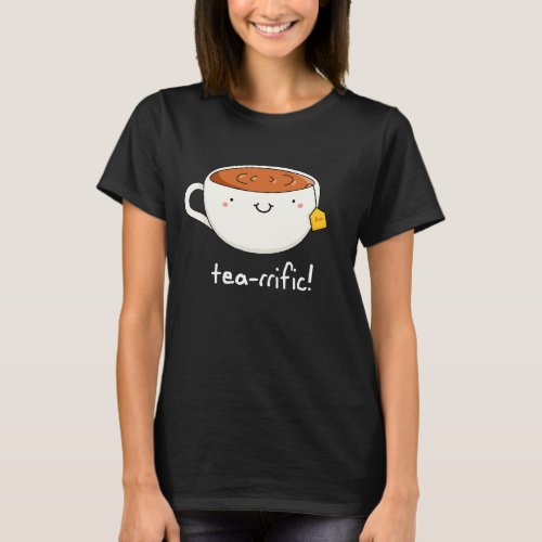 Tea_rrific Funny Cup Of Tea Pun Dark BG T_Shirt