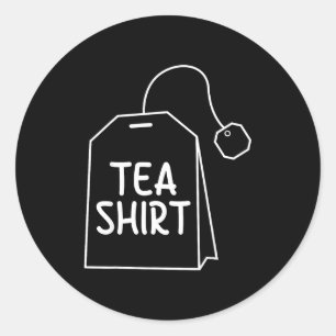 Tea Shirt Tea Bag Funny Humor Design  Classic Round Sticker