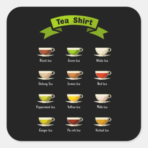 Tea Shirt various types of Teas Gift Square Sticker