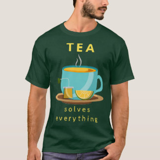 Tea Solves Everything 72 T-Shirt
