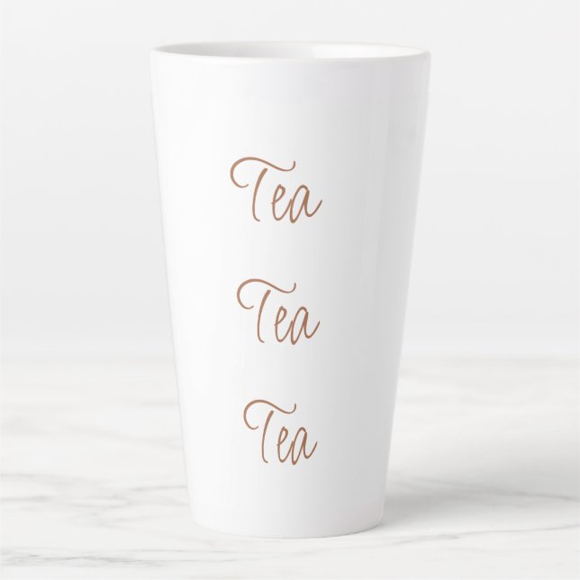 Tea Tea Tea | Simple Stylish Script Typography Latte Mug (Front)