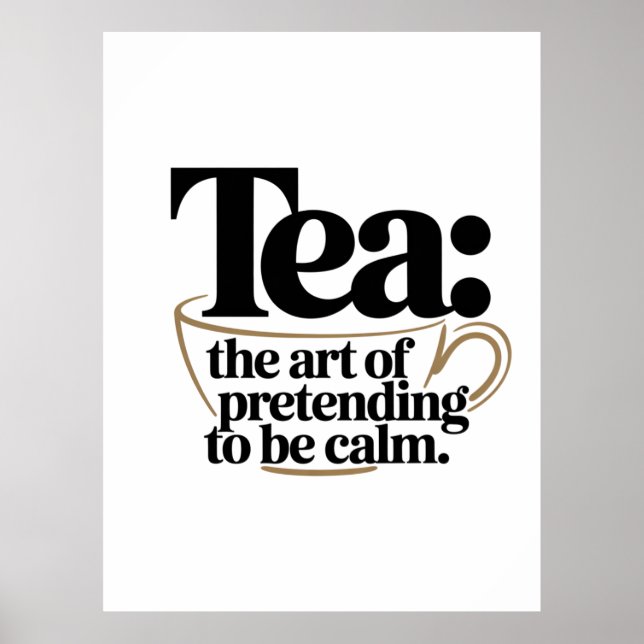 Tea: The Art of Pretending to be Calm Poster (Front)