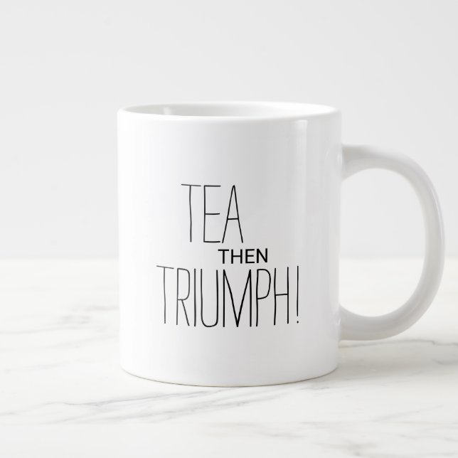 Tea Then Triumph Motivational Text Personalized Giant Coffee Mug (Right)