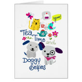 Tea Time and Doggy Selfies (Front)