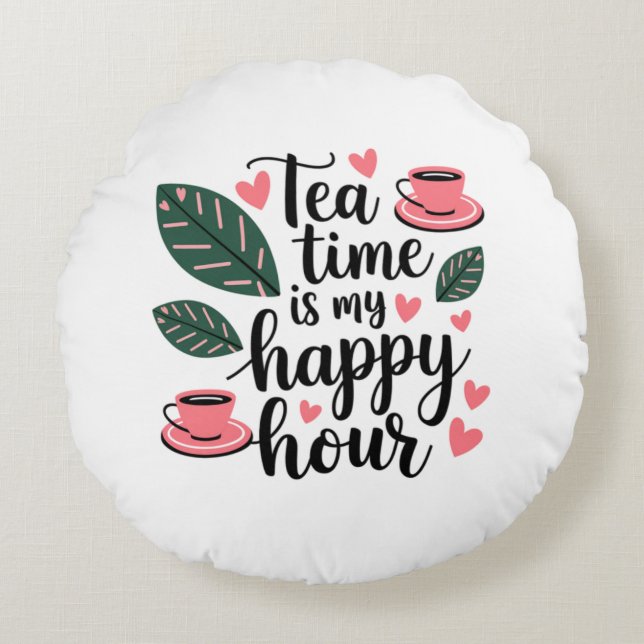Tea Time is My Happy Hour Round Pillow (Front)