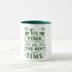 tea time is the best time - Sip and Savor /green/ Mug