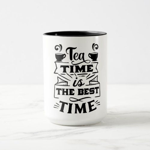 tea time is the best time _ Sip and Savor Mug