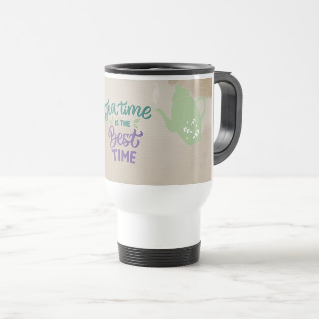 Tea Time is The Best Time Travel Mug (Front Right)