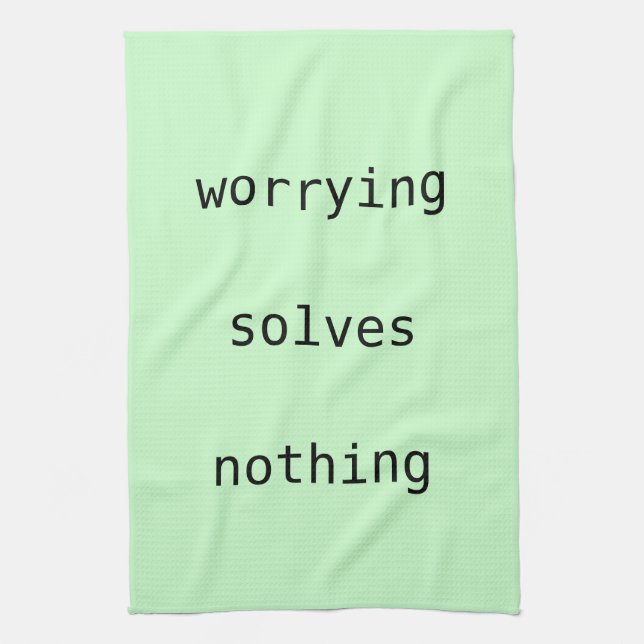 Tea towel - worry solves nothing (Vertical)