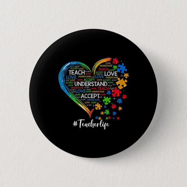Teach Accept Understand Love Teacher Heart Autism  Button (Front)