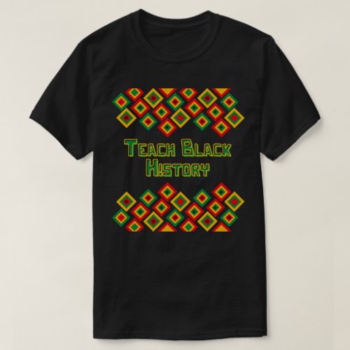 Teach Black History BHM T_Shirt