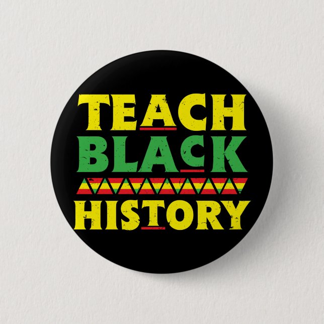 Teach Black History School Funny Black Teacher Button (Front)
