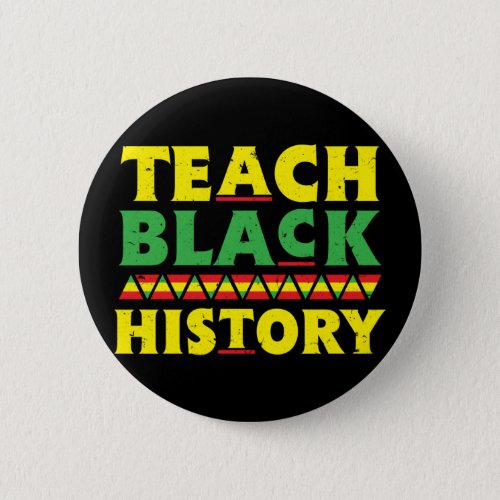 Teach Black History School Funny Black Teacher Button