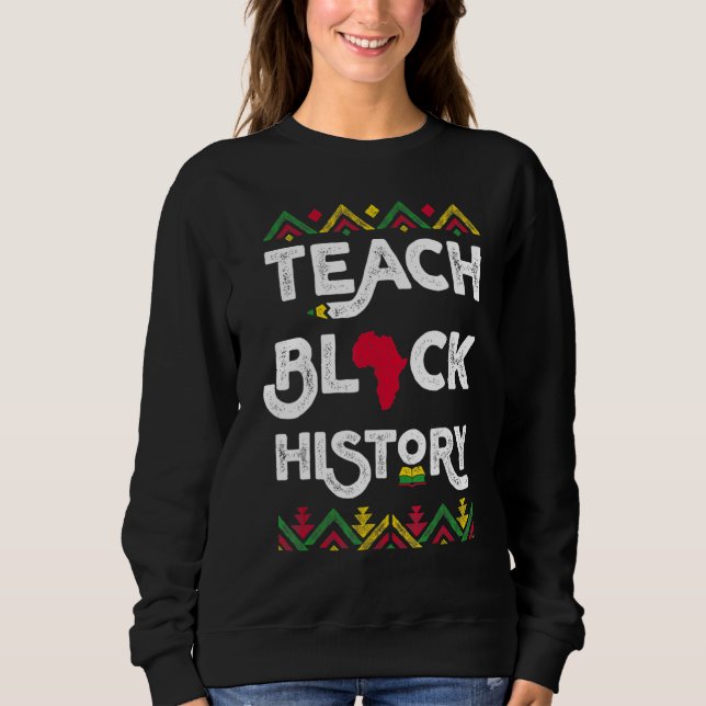 Teach Black History Shirt Teacher Black History Mo (Front)