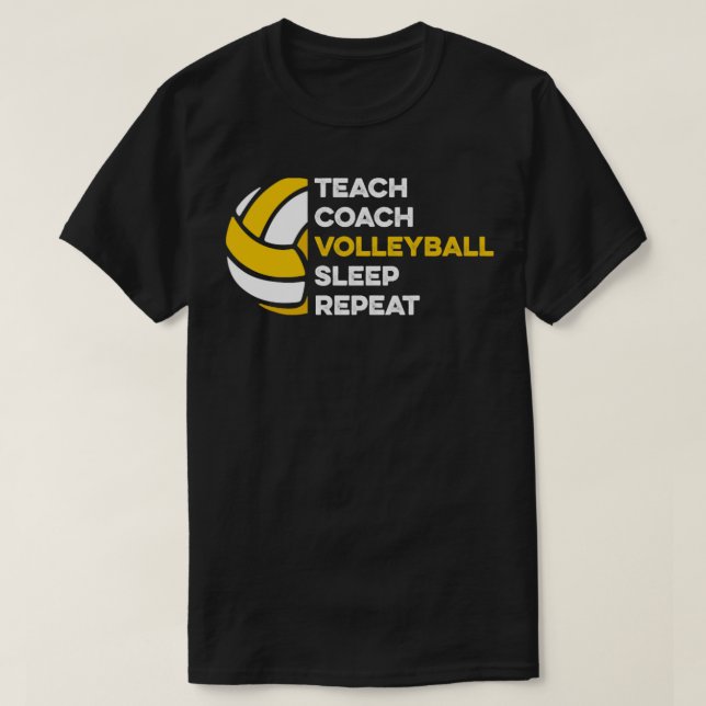 Teach Coach Volleyball Sleep Repeat T-Shirt (Design Front)