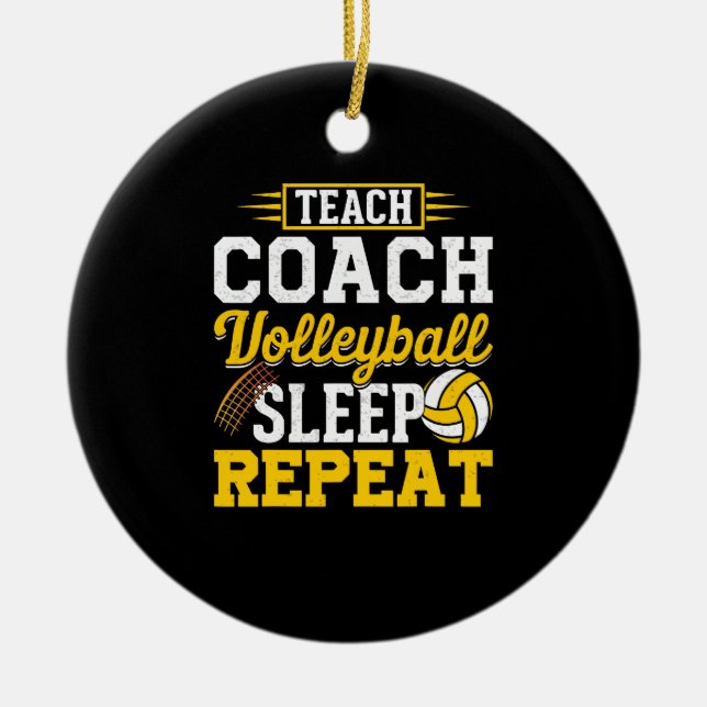 Teach Coach Volleyball Sleep Repeat - Volleyball C Ceramic Ornament (Front)