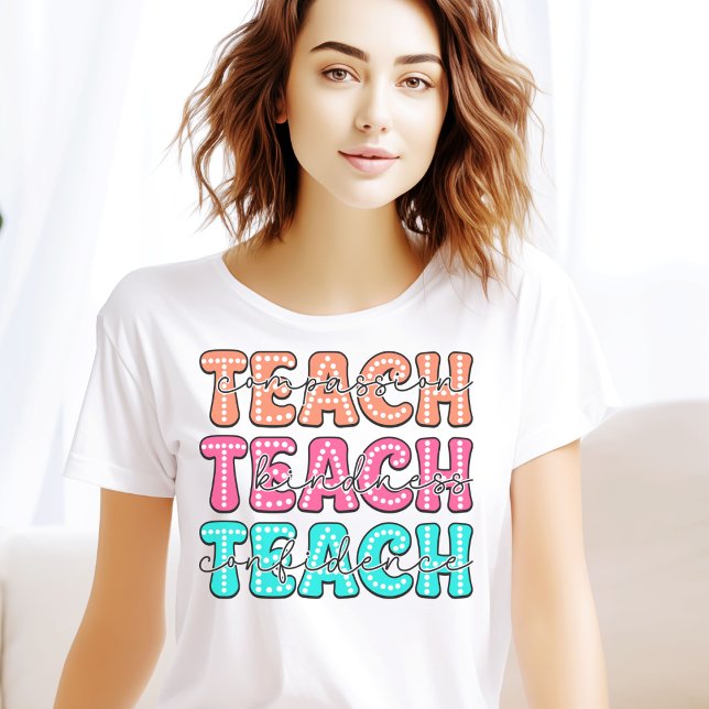 Teach Compassion,Kindness, and Confidence Tshirt (Creator Uploaded)