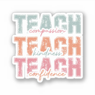 Teach Compassion Kindness Confidence Sticker