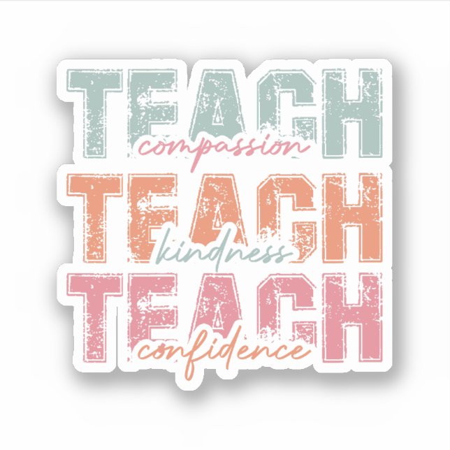 Teach Compassion Kindness Confidence Sticker (Front)