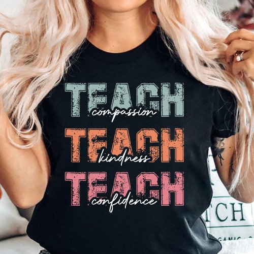 Teach Compassion Kindness Confidence T_Shirt