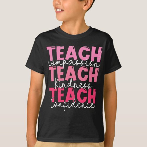 Teach Compassion Kindness Confidence Teacher Back  T_Shirt