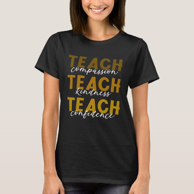 Teach Compassion Kindness Confidence Teacher Black T-Shirt (Front)