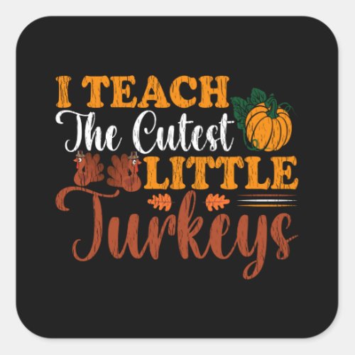 Teach Cutest Turkeys Thanksgiving School Teacher Square Sticker